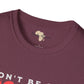 Don't be sad unisex tee Funky African