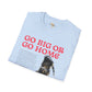 Go big or go home unisex softstyle tee Funky African