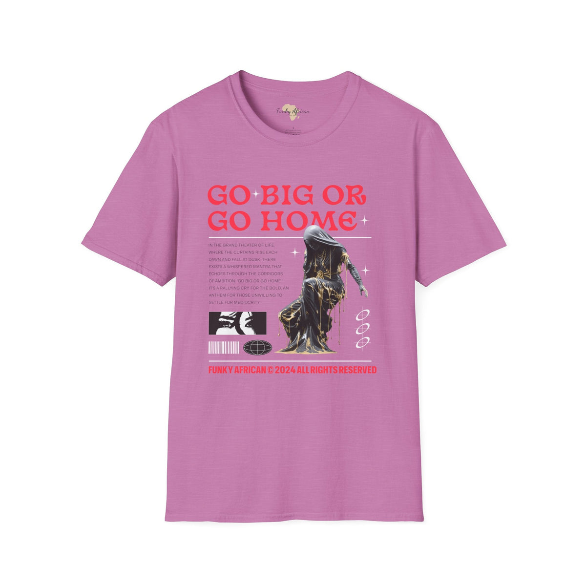 Go big or go home unisex softstyle tee Funky African