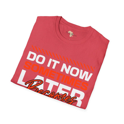 Do it now unisex tee