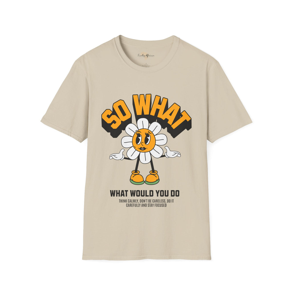 So what would you do unisex tee Funky African