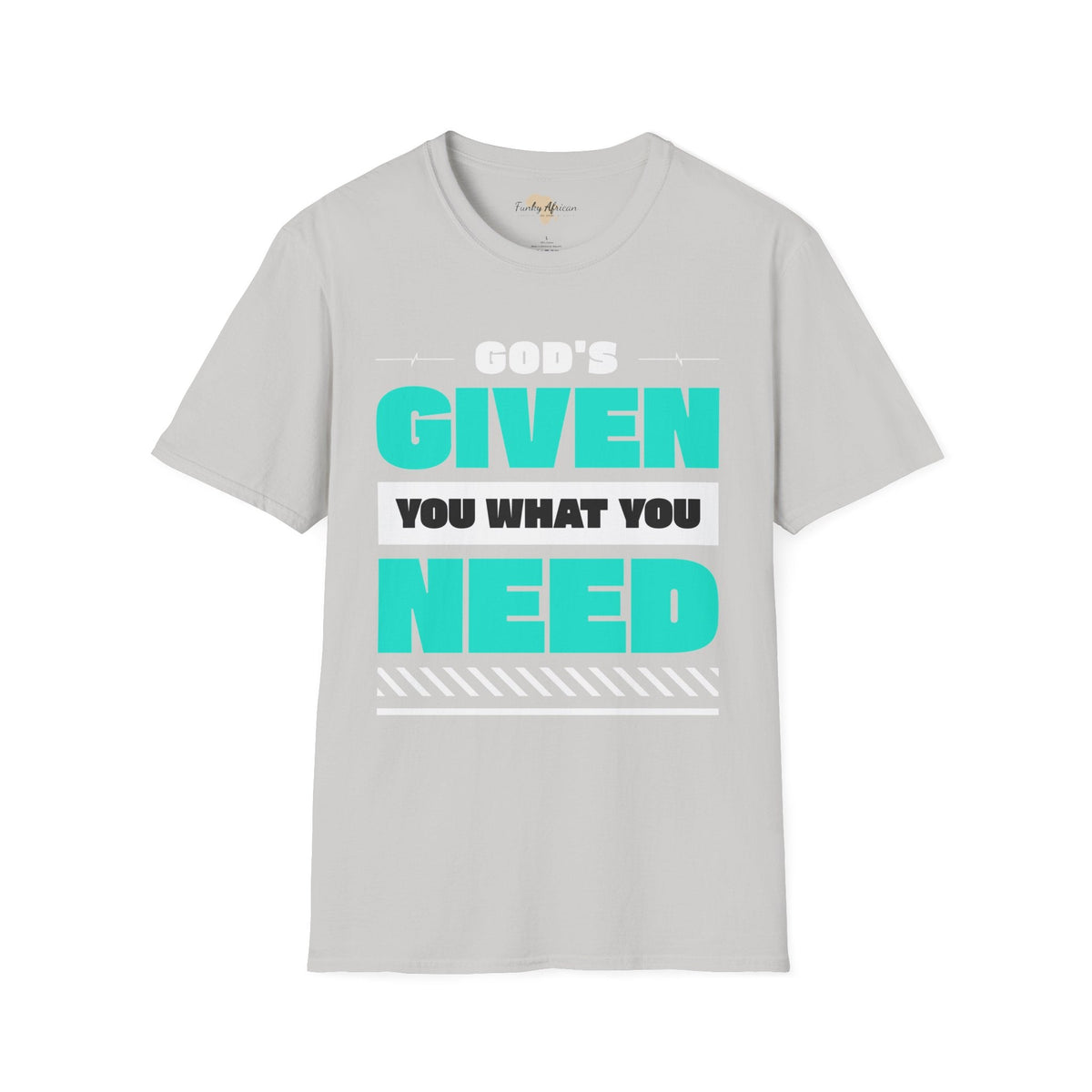God's given you what you need unisex tee Funky African