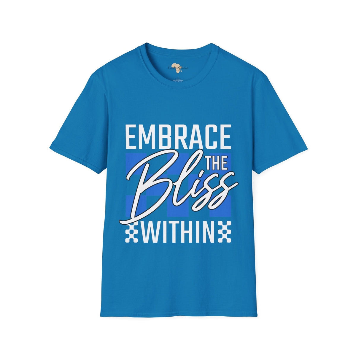 Embrace the bliss within unisex tee Funky African