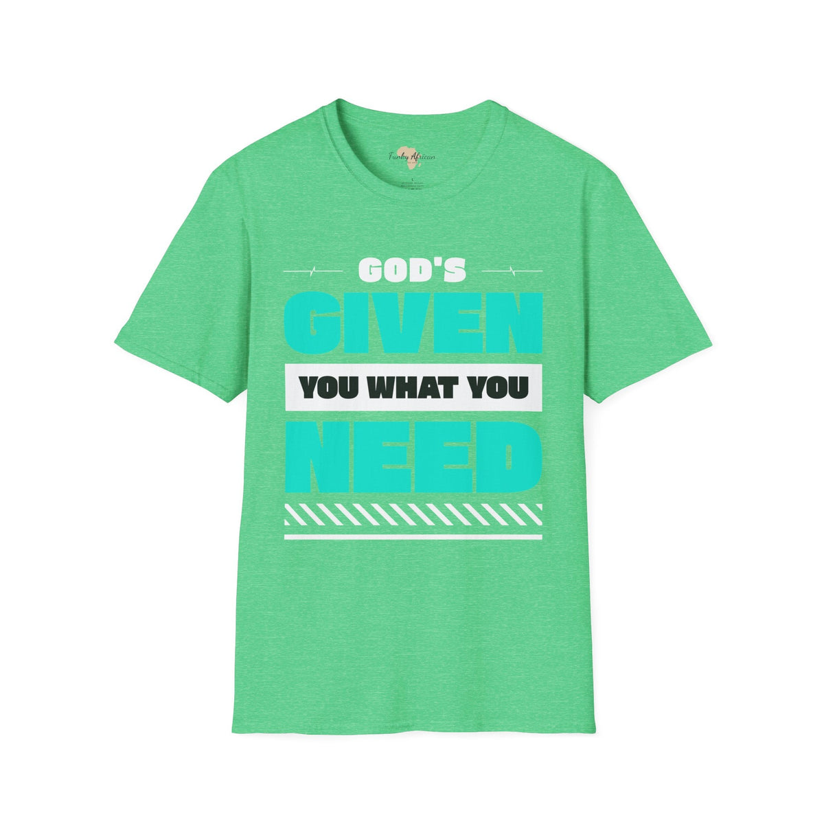 God's given you what you need unisex tee Funky African