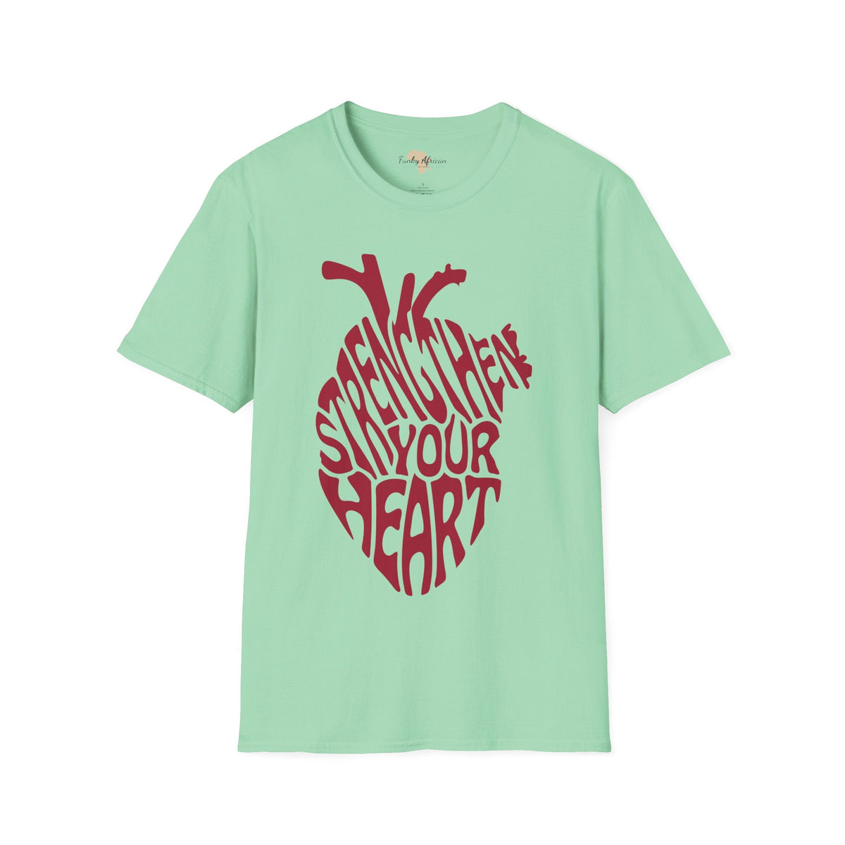Strengthen your heart unisex softstyle tee Funky African