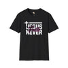 Jesus Never fails unisex tee Funky African