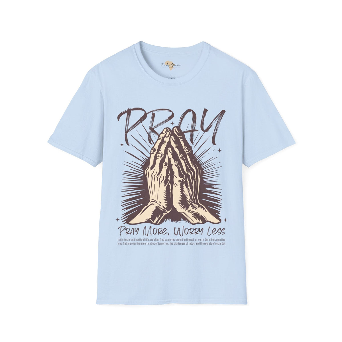 Pray more worry less unisex tee Funky African