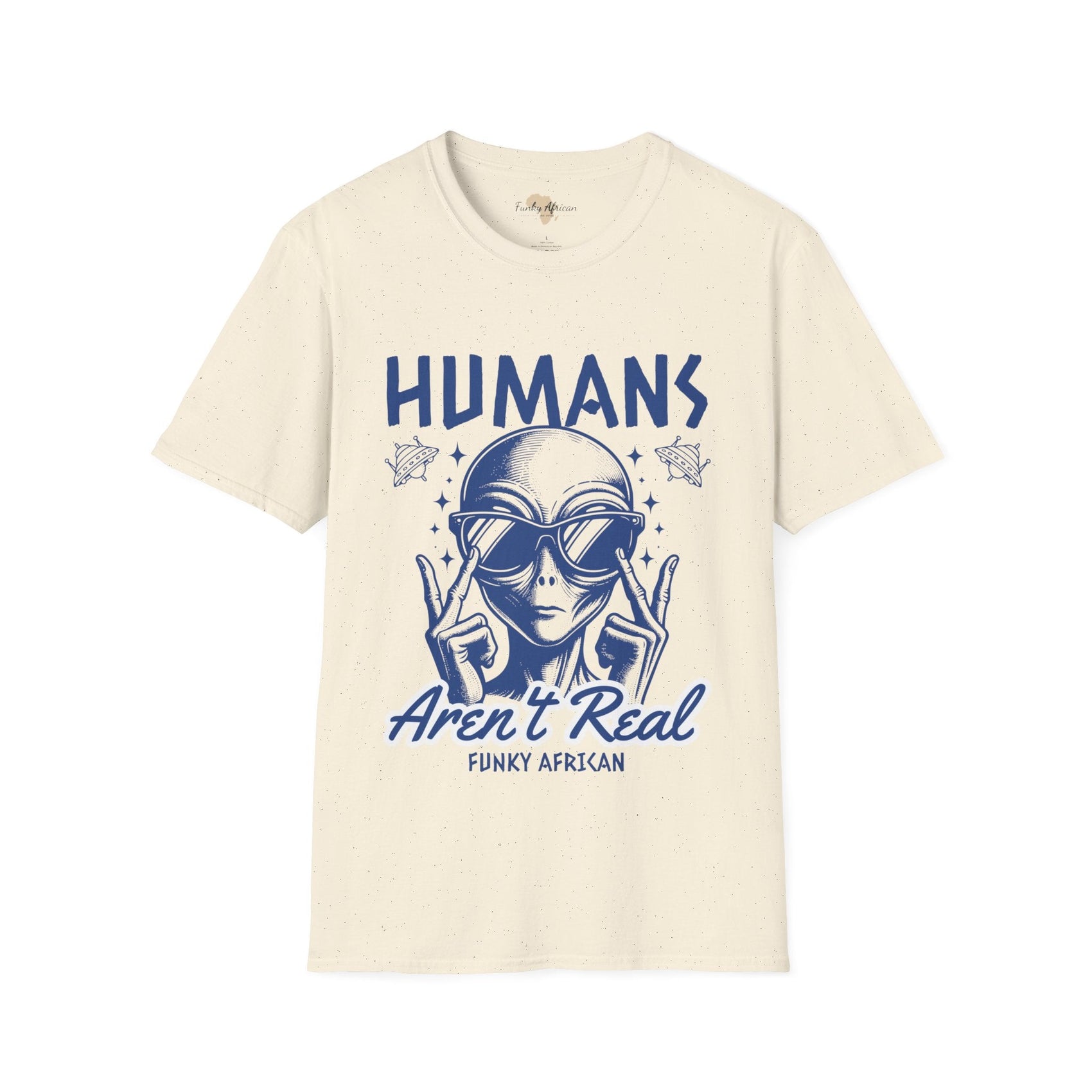 Humans aren't real unisex tee Funky African