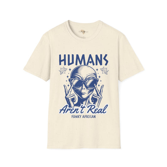 Humans aren't real unisex tee