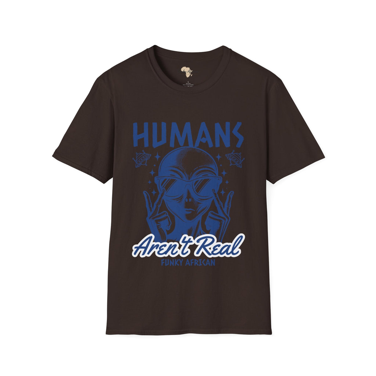 Humans aren't real unisex tee Funky African