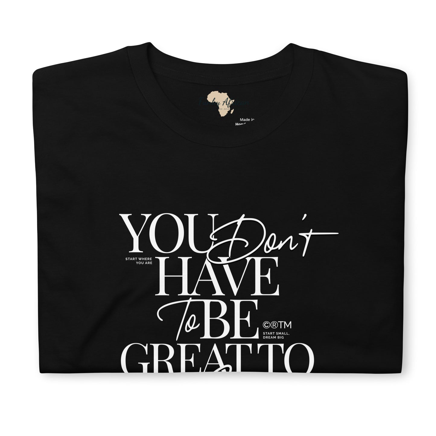 You don't have to be great unisex tee