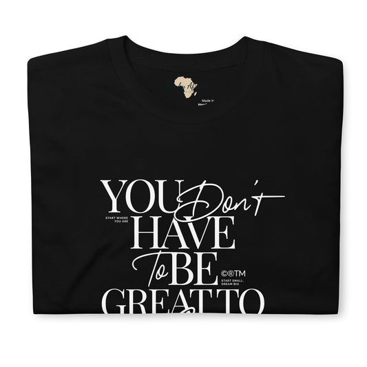 You don't have to be great unisex tee Funky African