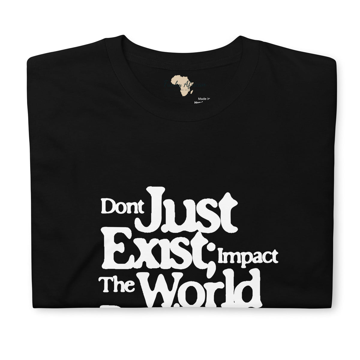 Just don't exist unisex tee Funky African