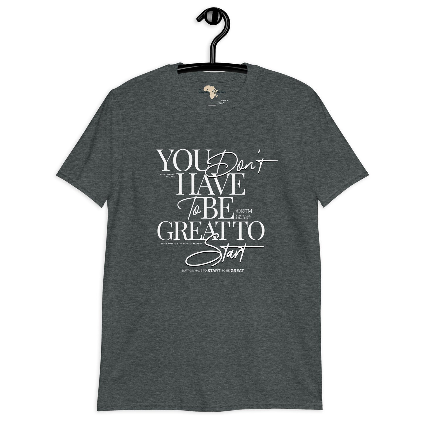 You don't have to be great unisex tee