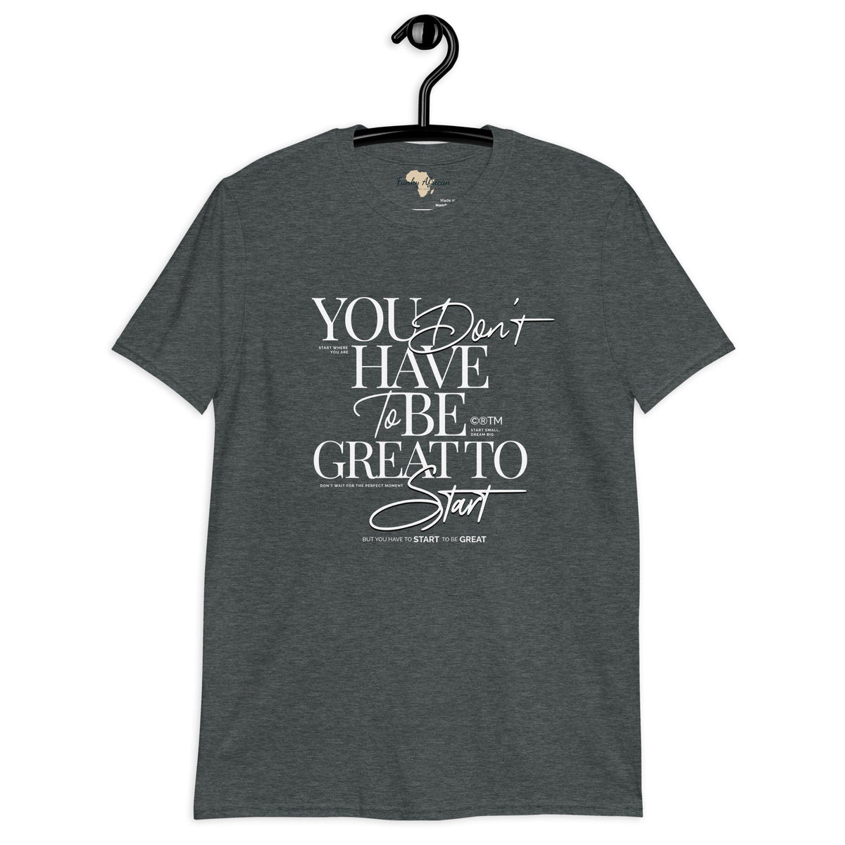 You don't have to be great unisex tee Funky African