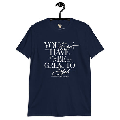 You don't have to be great unisex tee