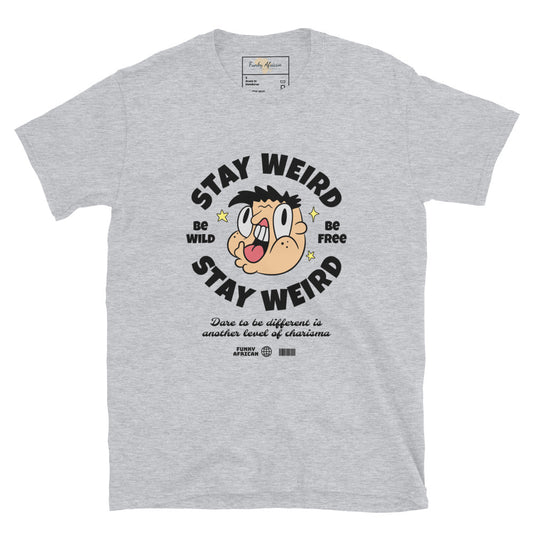 Stay weird unisex tee