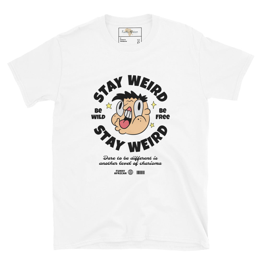 Stay weird unisex tee