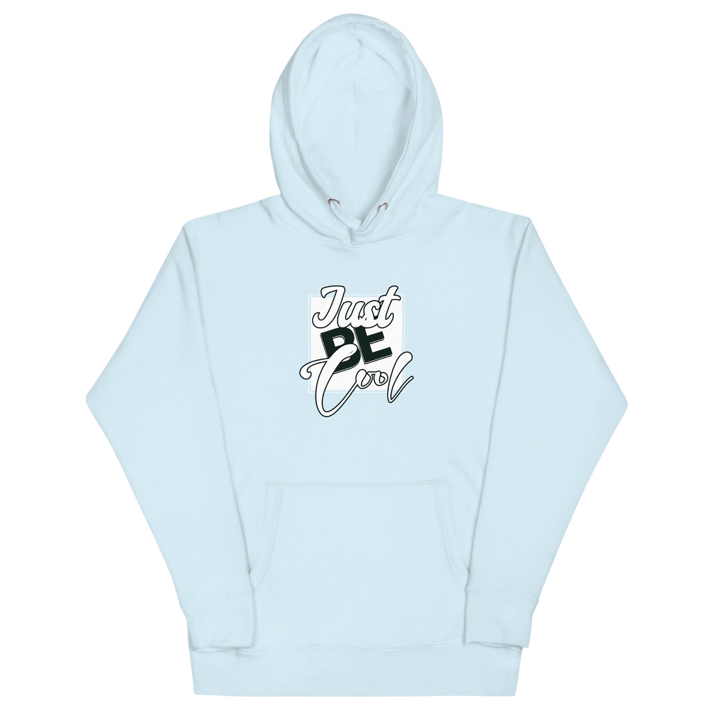 Just be cool unisex hoodie