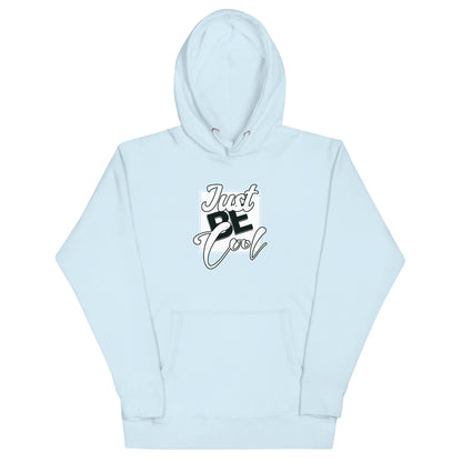 Just be cool unisex hoodie