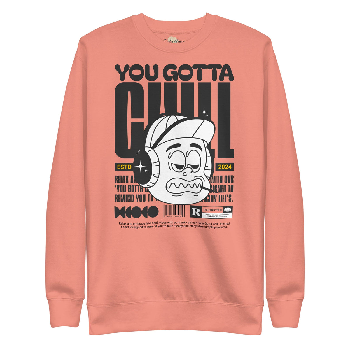 You gotta chill unisex premium sweatshirt Funky African