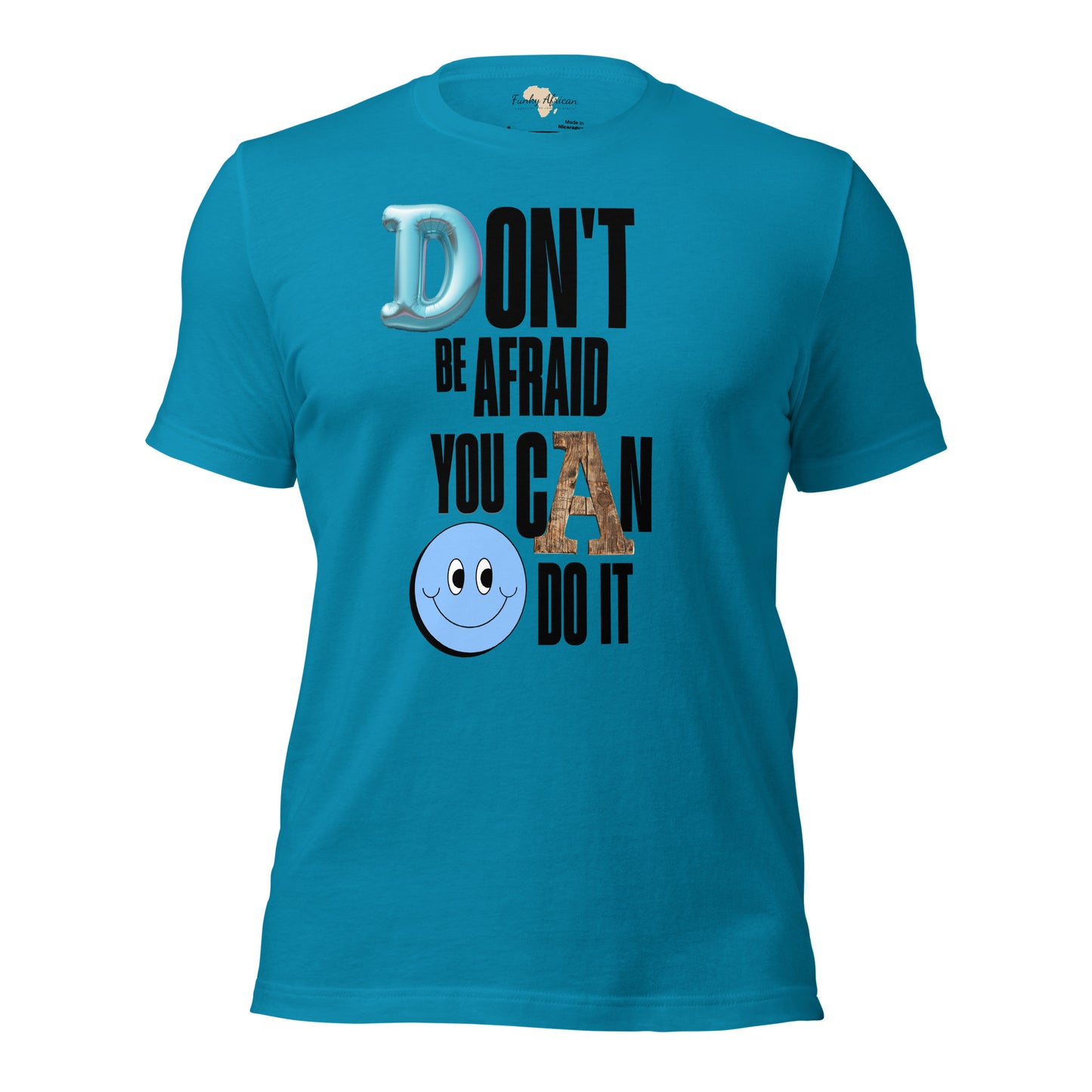 Don't be Afraid Unisex t-shirt