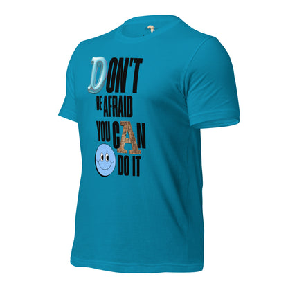 Don't be Afraid Unisex t-shirt