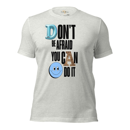 Don't be Afraid Unisex t-shirt