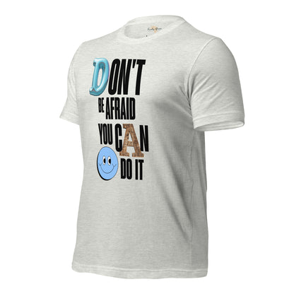 Don't be Afraid Unisex t-shirt