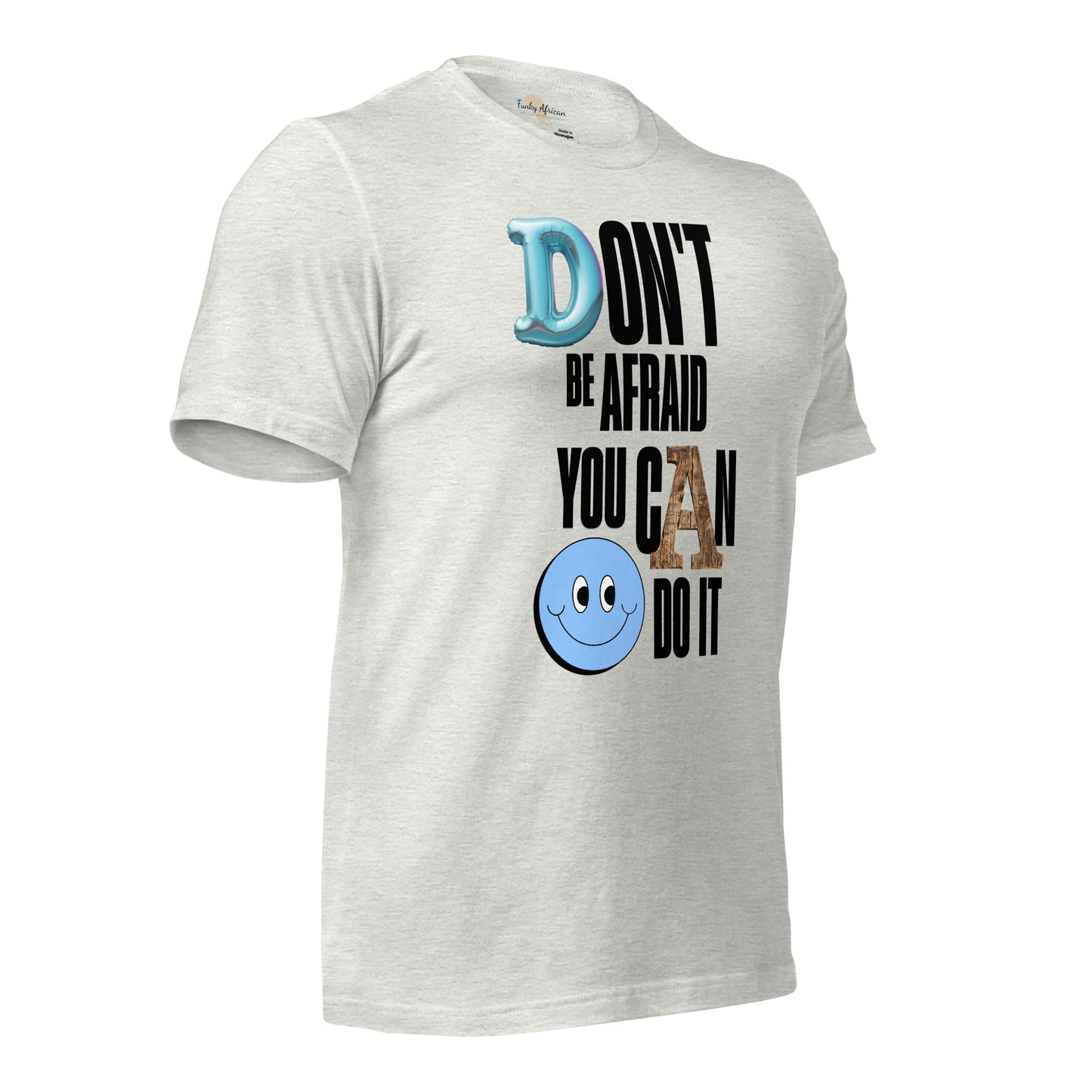 Don't be Afraid Unisex t-shirt