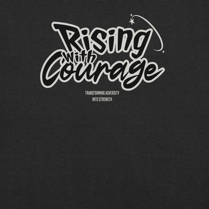 Rising with courage unisex t-shirt