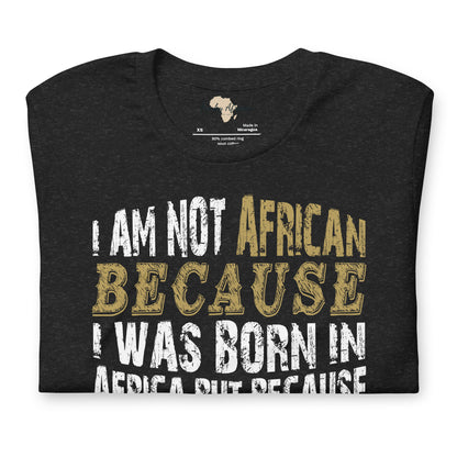 Africa born in me Unisex t-shirt