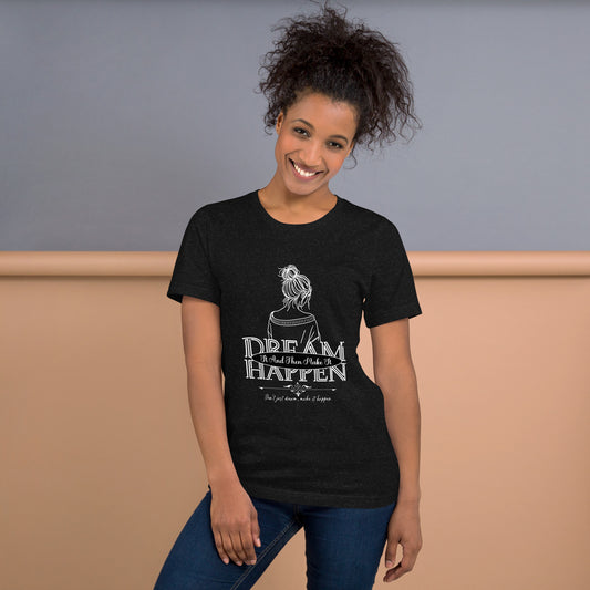 Dream happen unisex tee