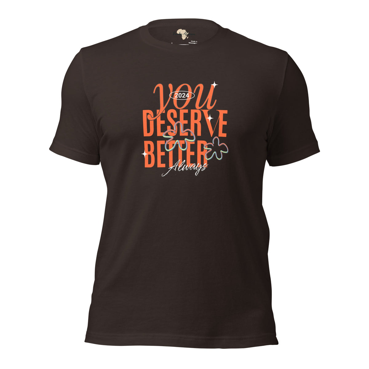 You Deserve Better Unisex t-shirt Funky African