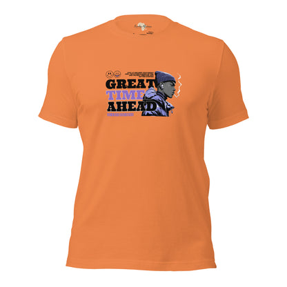 Great Time Ahead Unisex t-shirt