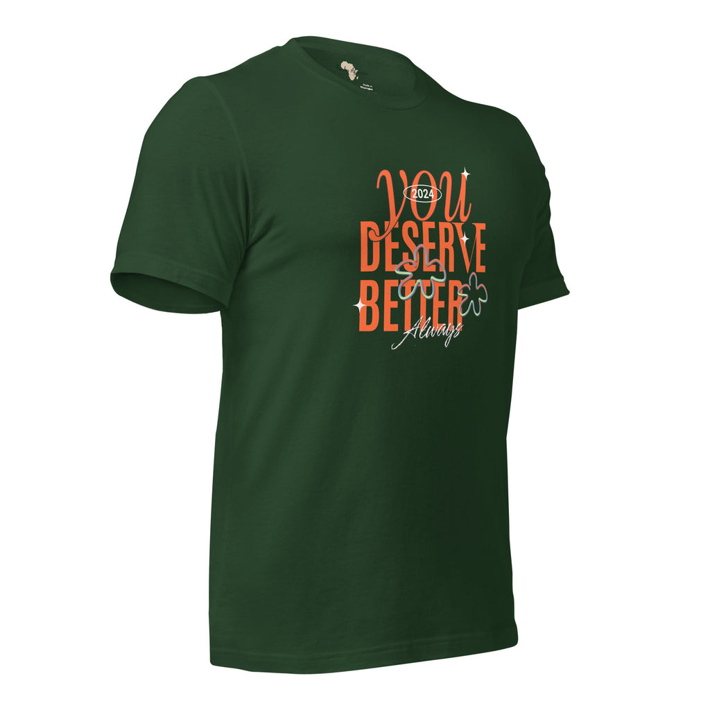 You Deserve Better Unisex t-shirt Funky African