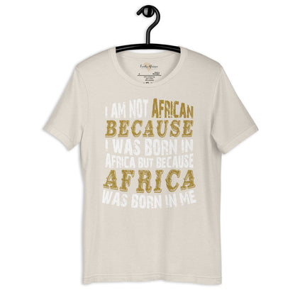 Africa born in me Unisex t-shirt