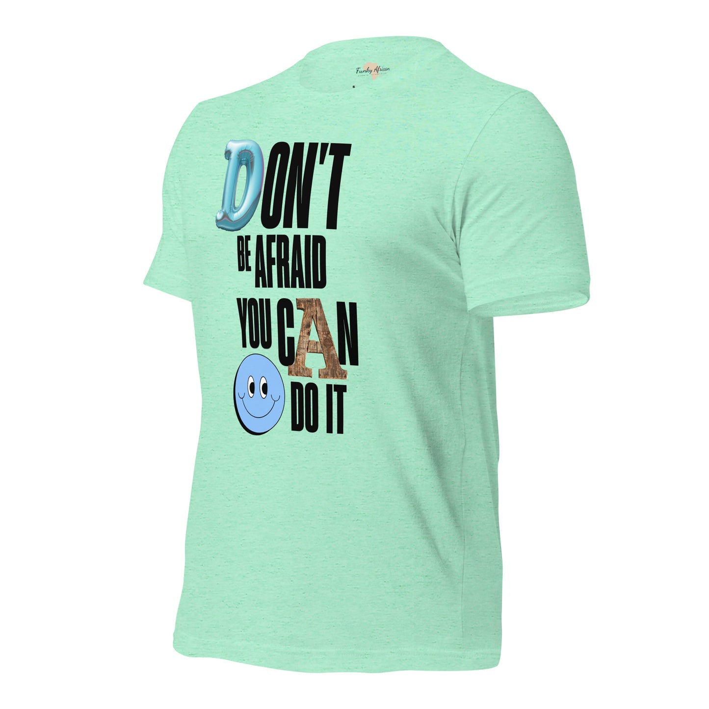 Don't be Afraid Unisex t-shirt