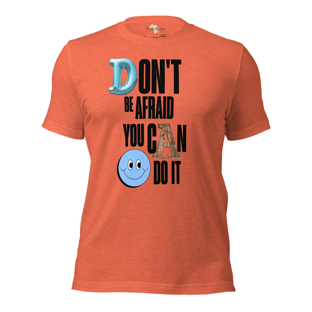 Don't be Afraid Unisex t-shirt Funky African