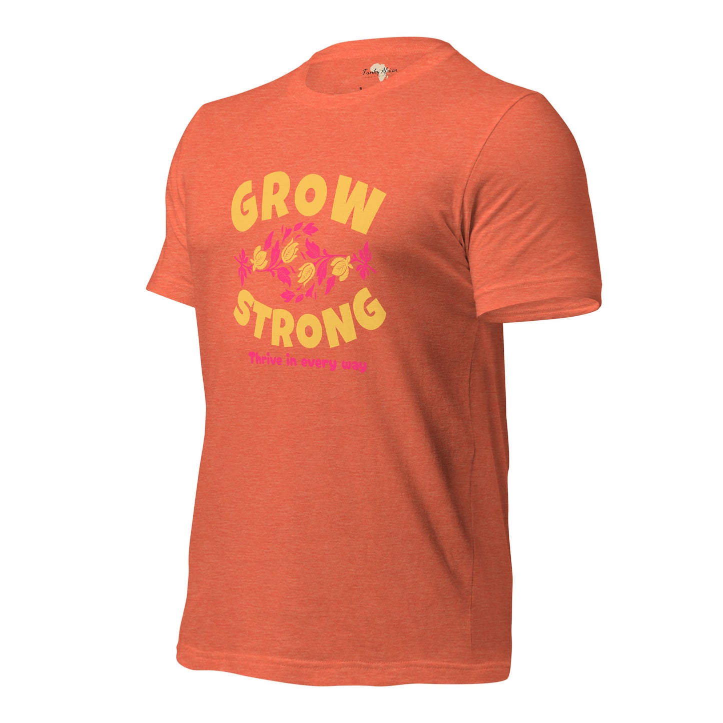 Grow Strong Unisex t-shirt