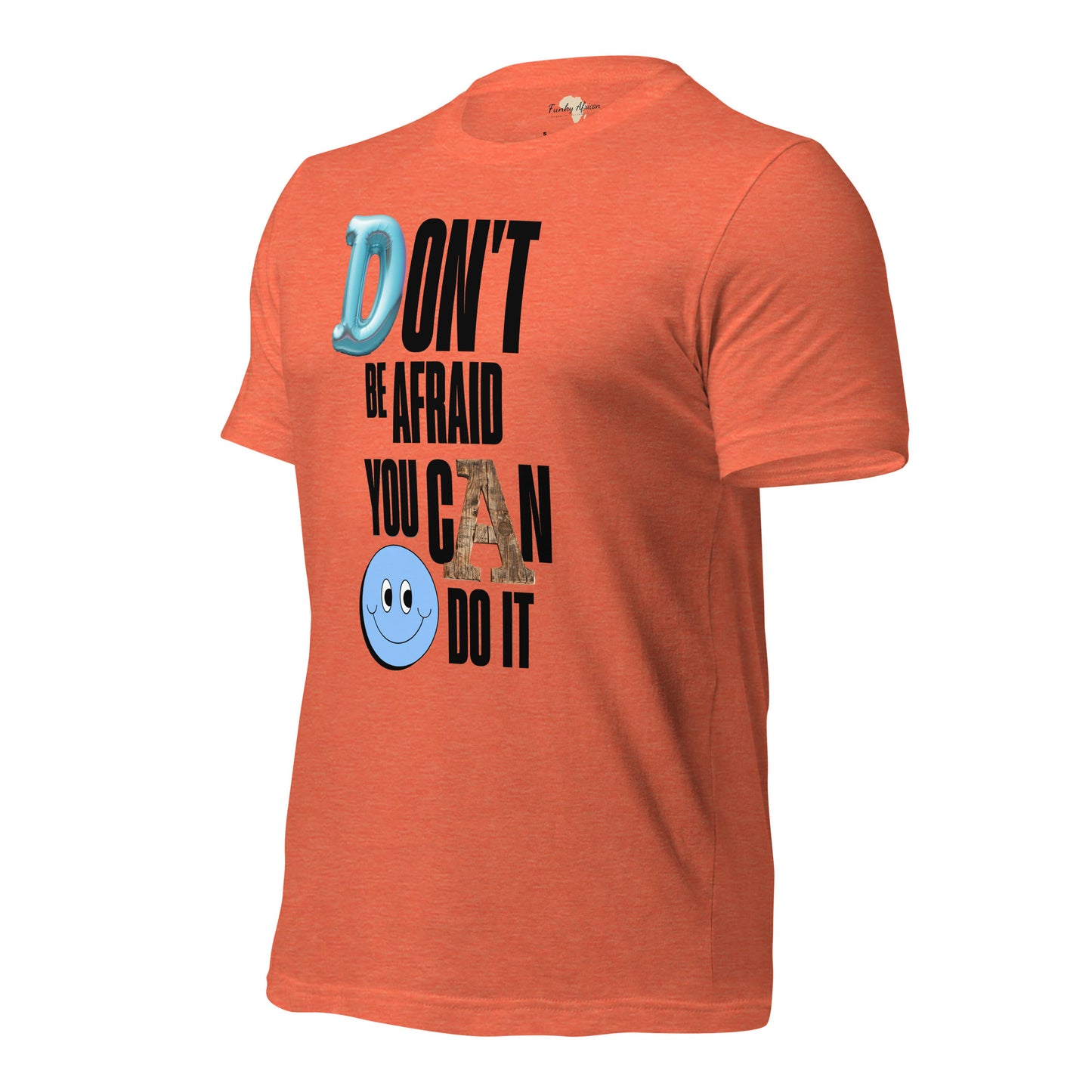 Don't be Afraid Unisex t-shirt