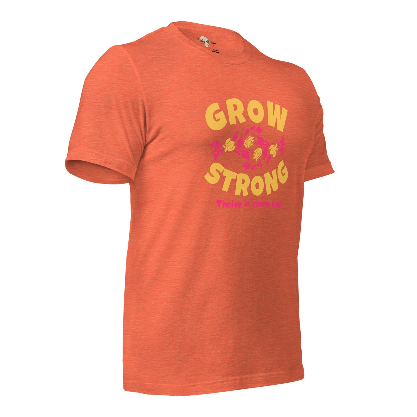 Grow Strong Unisex t-shirt