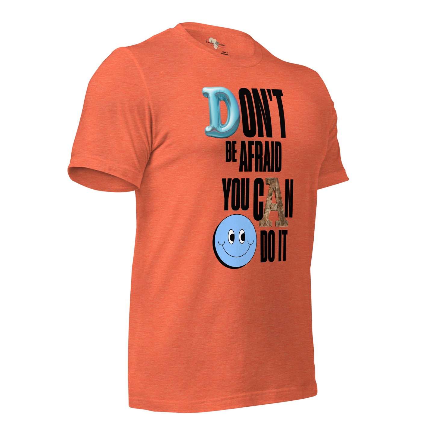 Don't be Afraid Unisex t-shirt