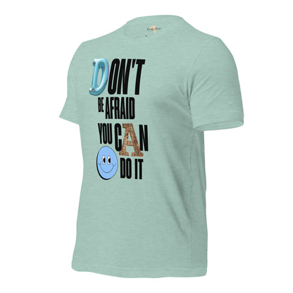 Don't be Afraid Unisex t-shirt