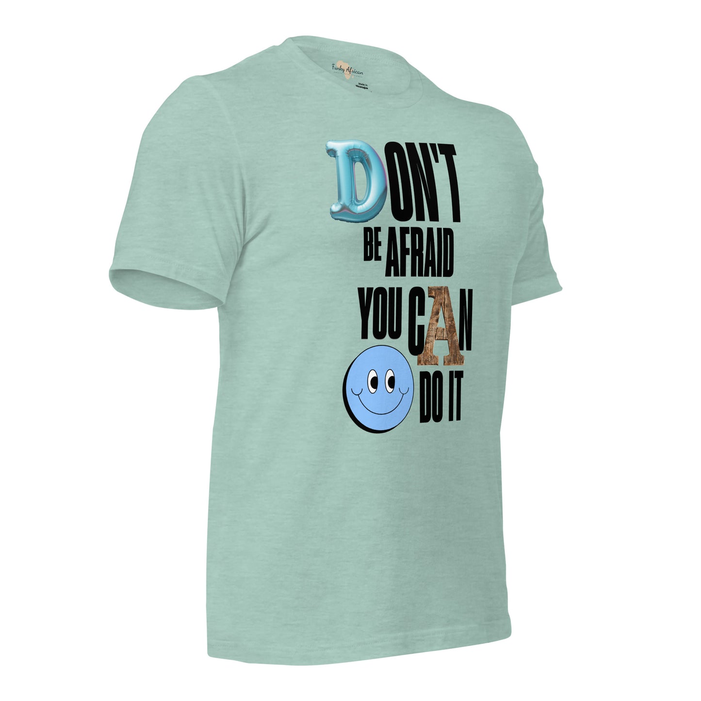 Don't be Afraid Unisex t-shirt