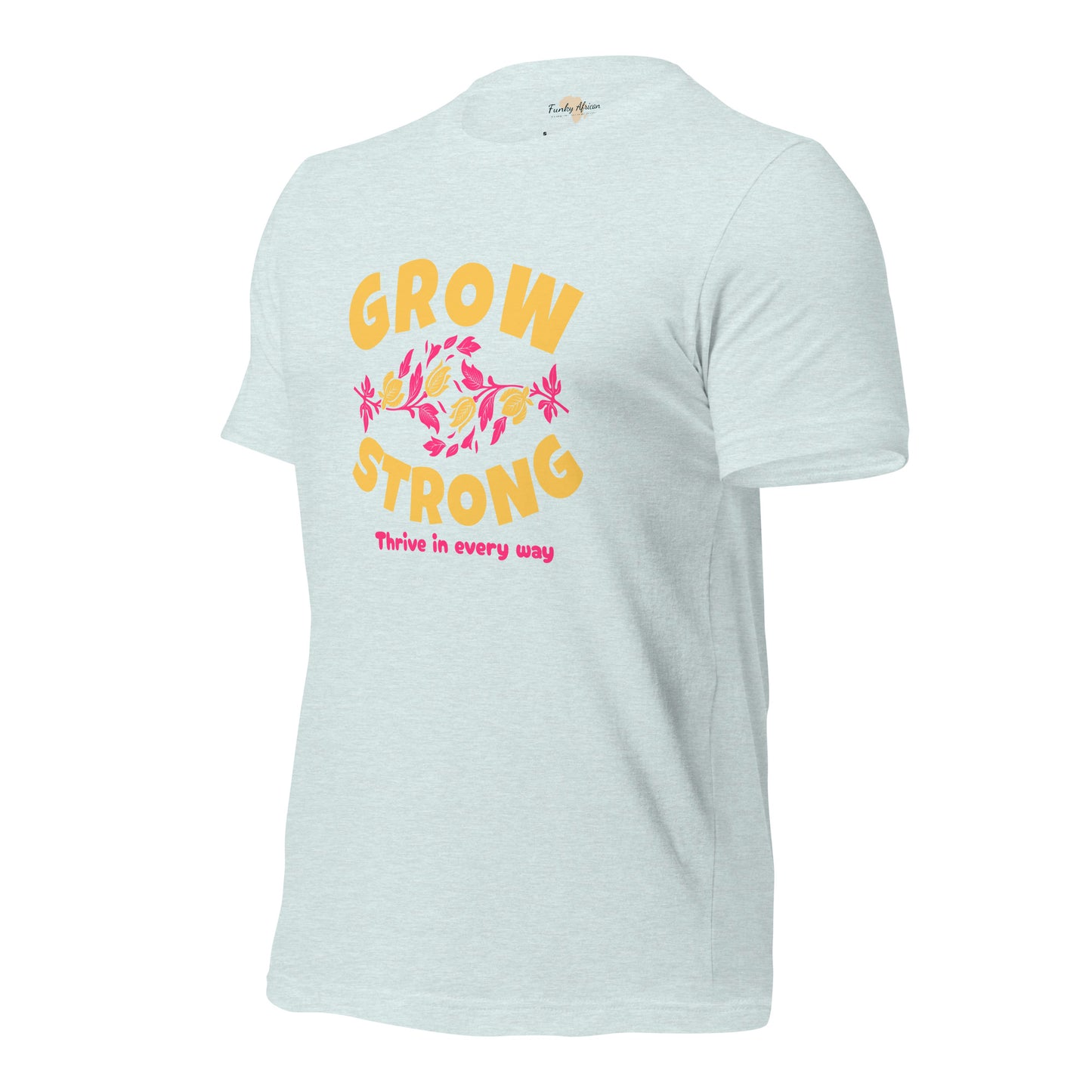 Grow Strong Unisex t-shirt