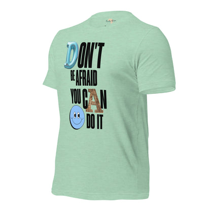 Don't be Afraid Unisex t-shirt