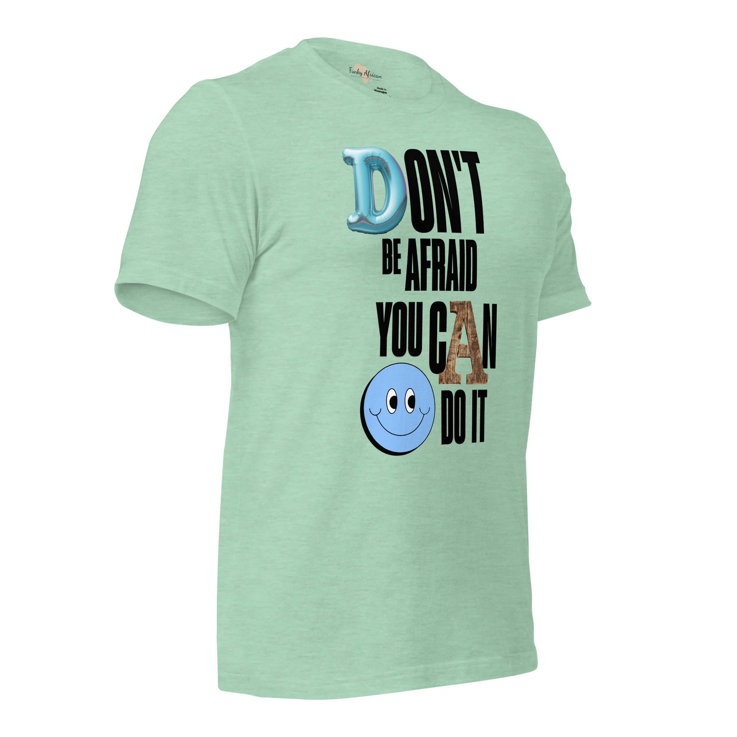 Don't be Afraid Unisex t-shirt