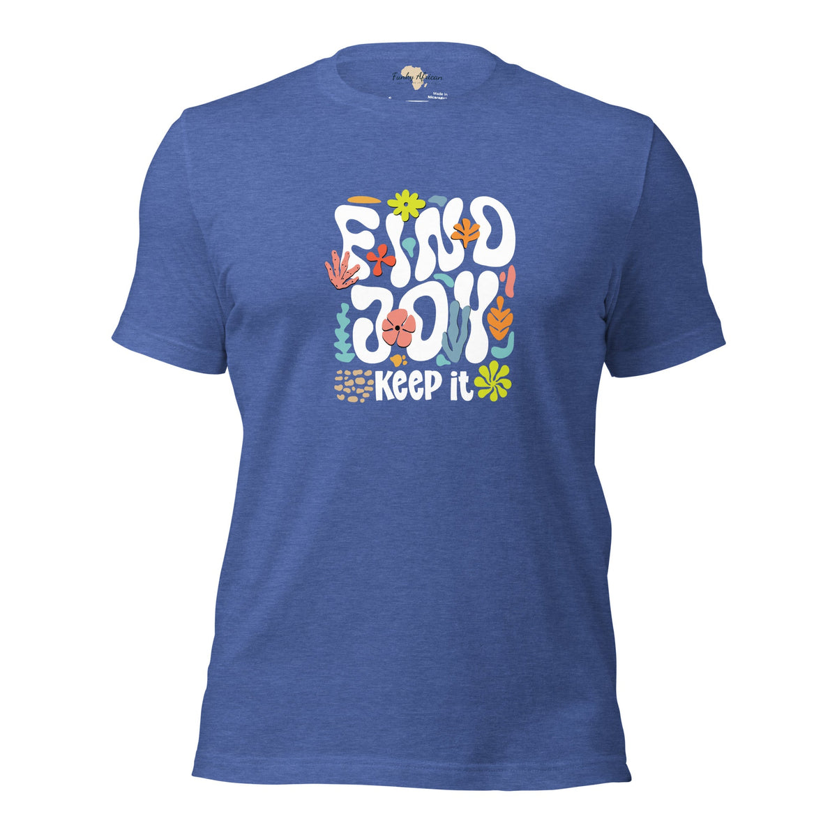 Find Joy and Keep it Unisex t-shirt Funky African