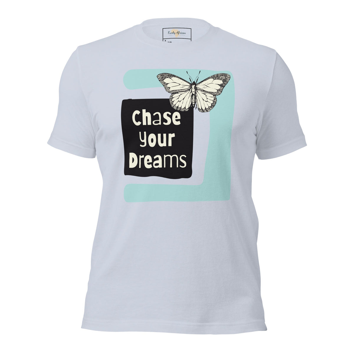 Chase Your Dreams Unisex t-shirt Funky African